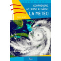 LIVRE COMPRENDRE ANTICIPER ET GERE LA METEO