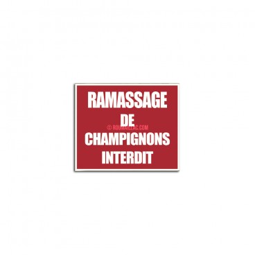 PANNEAU RAMASSAGE CHAMPIGNONS INTERDIT