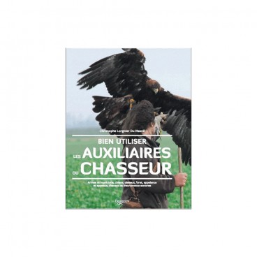 LIVRE BIEN UTILISER LES AUXILIAIRES DU CHASSEUR