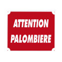 PANNEAU ATTENTION PALOMBIERE