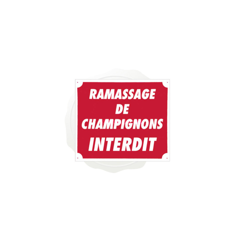 PANNEAU RAMASSAGE DE CHAMPIGNONS INTERDIT